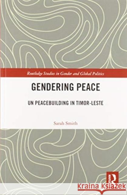Gendering Peace: Un Peacebuilding in Timor-Leste Sarah Smith 9780367586096 Routledge