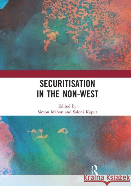 Securitisation in the Non-West Simon Mabon Saloni Kapur 9780367586508 Routledge