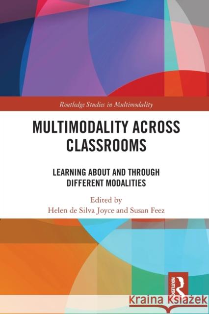 Multimodality Across Classrooms: Learning about and Through Different Modalities Helen D Susan Feez 9780367586683 Routledge