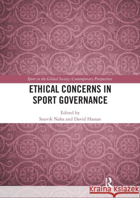 Ethical Concerns in Sport Governance Souvik Naha David Hassan 9780367586720 Routledge