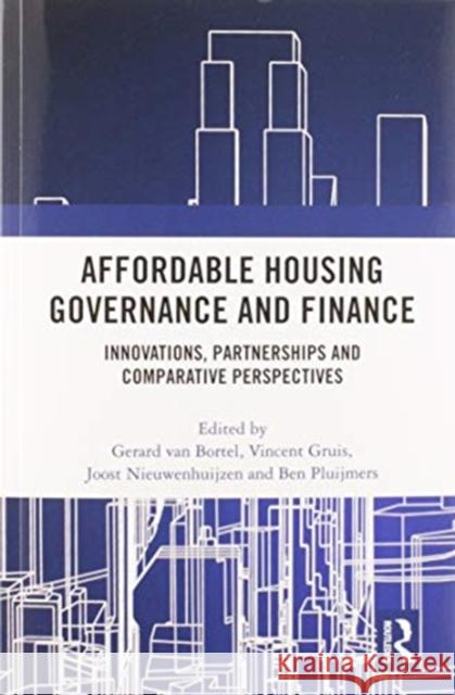 Affordable Housing Governance and Finance: Innovations, Partnerships and Comparative Perspectives Gruis, Vincent 9780367586805