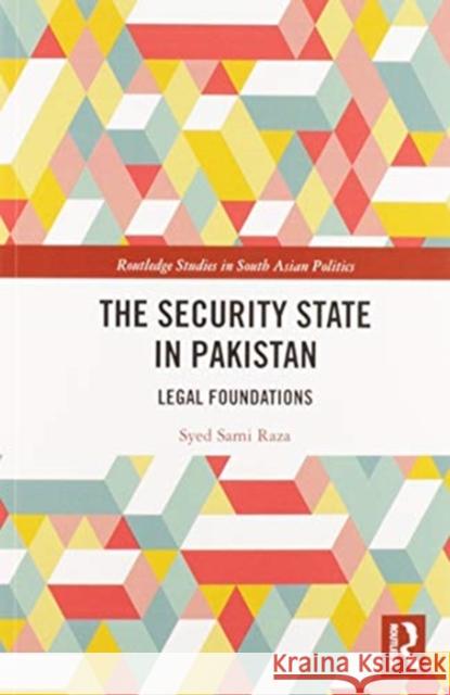 The Security State in Pakistan: Legal Foundations Syed Raza 9780367586867 Routledge