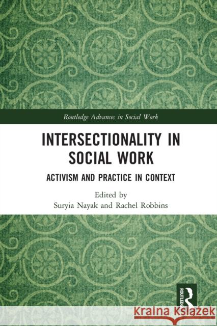 Intersectionality in Social Work: Activism and Practice in Context Suryia Nayak Rachel Robbins 9780367586898 Routledge