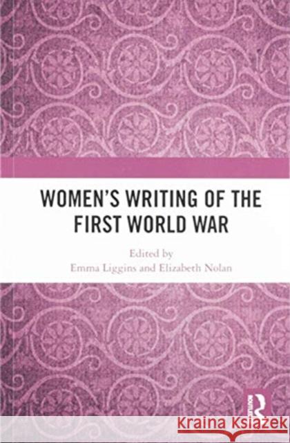 Women's Writing of the First World War Emma Liggins Elizabeth Nolan 9780367587109