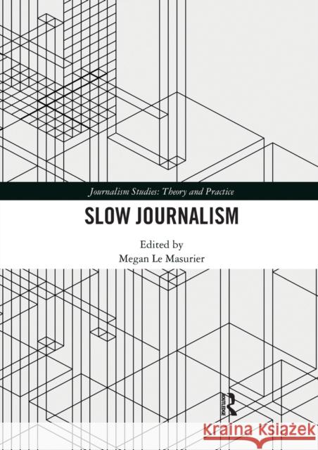 Slow Journalism Megan L 9780367587123 Routledge