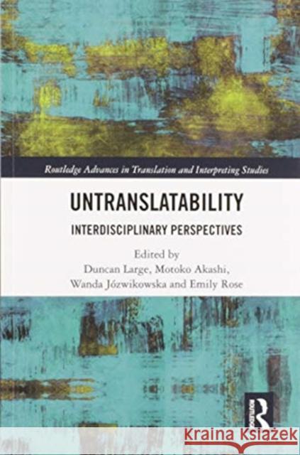 Untranslatability: Interdisciplinary Perspectives Duncan Large Motoko Akashi Wanda J 9780367587192