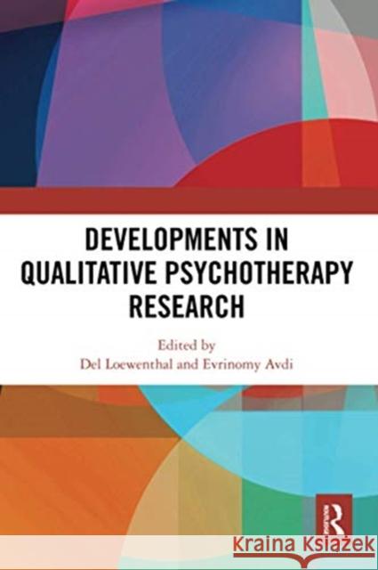 Developments in Qualitative Psychotherapy Research del Loewenthal Evrinomy Avdi 9780367587482 Routledge