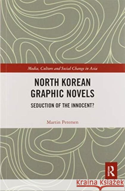 North Korean Graphic Novels: Seduction of the Innocent? Martin Petersen 9780367587932 Routledge