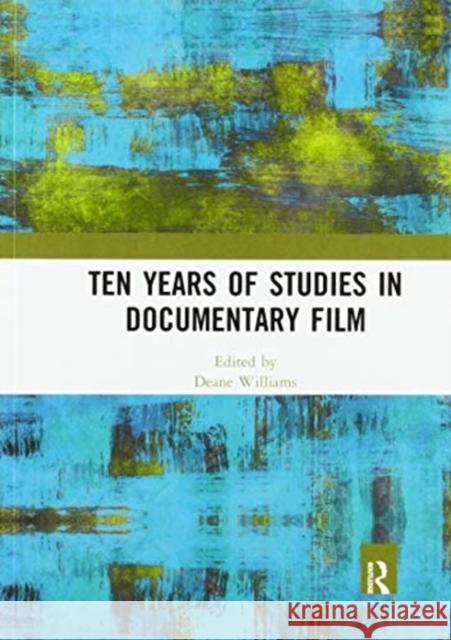 Ten Years of Studies in Documentary Film Deane Williams 9780367588007