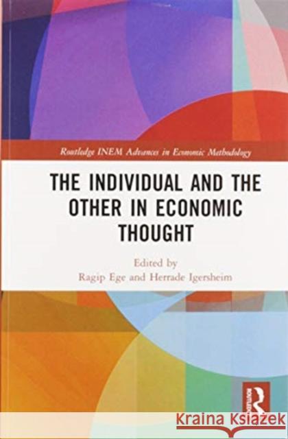 The Individual and the Other in Economic Thought Ragip Ege Herrade Igersheim 9780367588229 Routledge