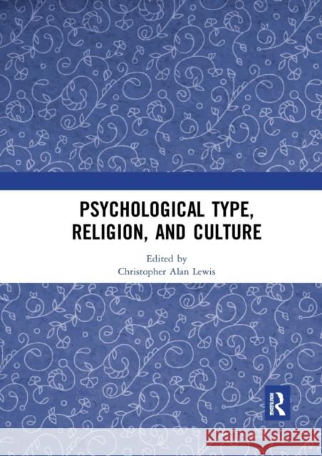 Psychological Type, Religion, and Culture Christopher Alan Lewis 9780367588847 Routledge