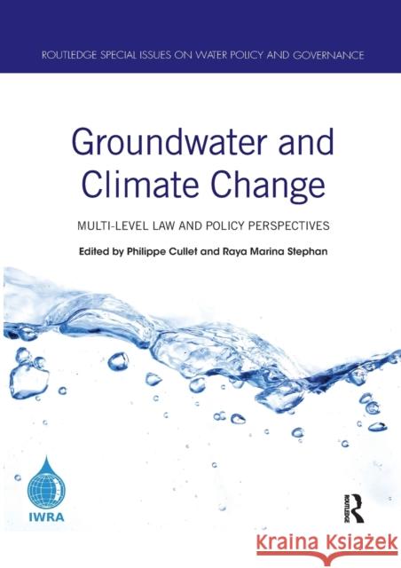 Groundwater and Climate Change: Multi-Level Law and Policy Perspectives Philippe Cullet Raya Marin 9780367589301 Routledge