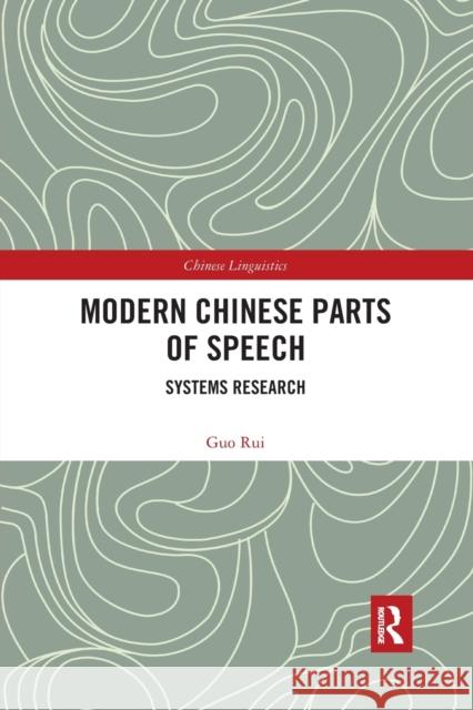 Modern Chinese Parts of Speech: Systems Research Guo Rui 9780367589325 Routledge