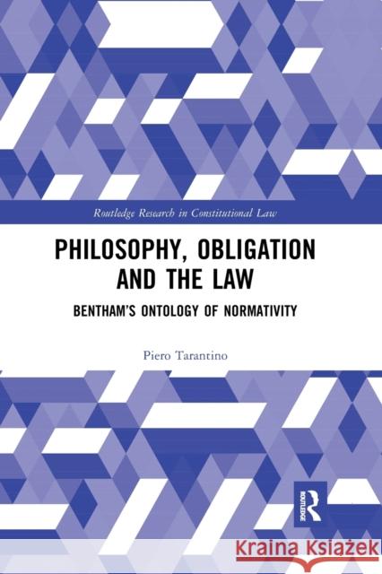 Philosophy, Obligation and the Law: Bentham's Ontology of Normativity Piero Tarantino 9780367589349 Routledge