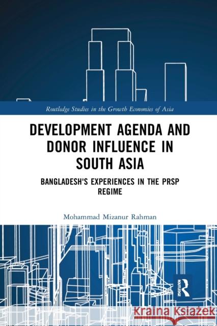 Development Agenda and Donor Influence in South Asia: Bangladesh's Experiences in the Prsp Regime Mohammad Mizanur Rahman 9780367589417 Routledge