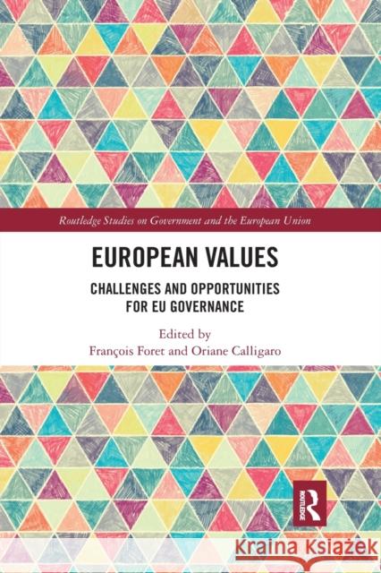 European Values: Challenges and Opportunities for Eu Governance Fran Foret Oriane Calligaro 9780367589509 Routledge