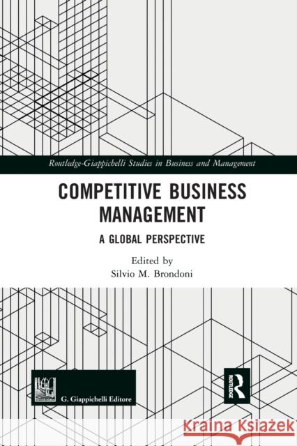 Competitive Business Management: A Global Perspective Silvio M. Brondoni 9780367589516 Routledge