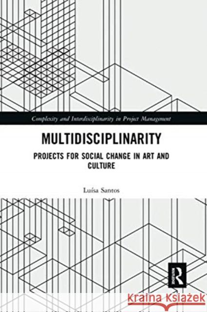 Multidisciplinarity: Projects for Social Change in Art and Culture Luisa Santos 9780367589615 Routledge