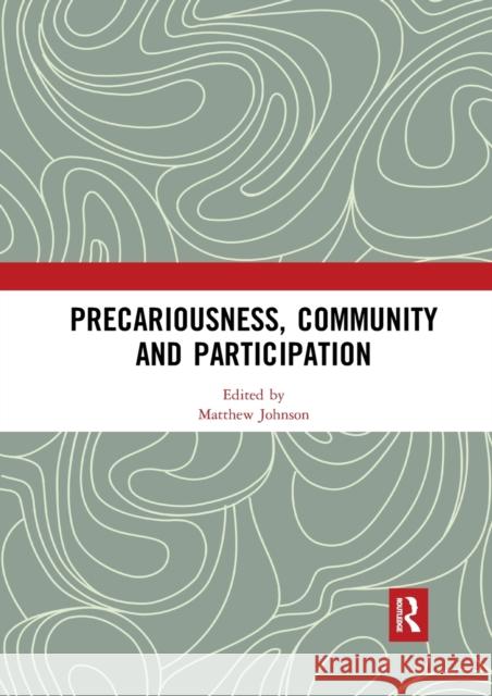 Precariousness, Community and Participation Matthew Johnson 9780367589691