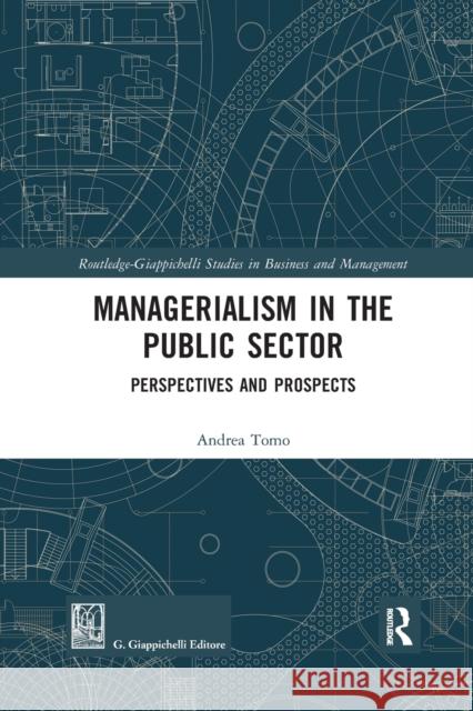 Managerialism in the Public Sector: Perspectives and Prospects Andrea Tomo 9780367590505 Routledge