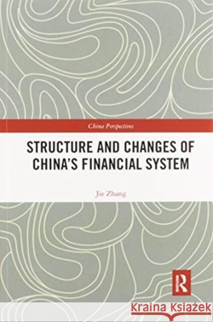 Structure and Changes of China's Financial System Jie Zhang 9780367590772 Routledge