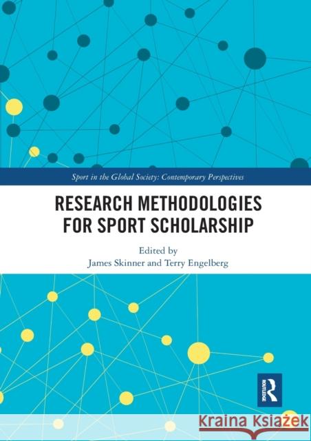 Research Methodologies for Sports Scholarship James Skinner Terry Engelberg 9780367590895