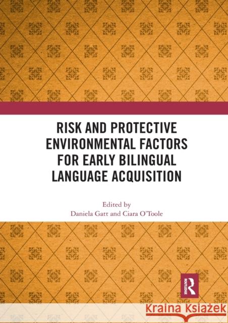 Risk and Protective Environmental Factors for Early Bilingual Language Acquisition Daniela Gatt Ciara O'Toole 9780367591076 Routledge