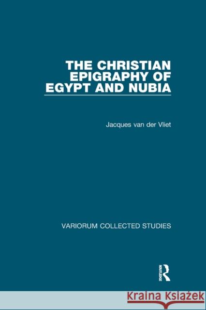 The Christian Epigraphy of Egypt and Nubia Jacques Va 9780367591144 Routledge