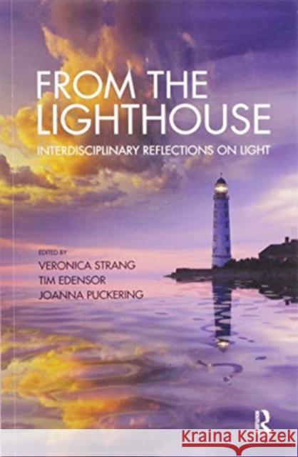 From the Lighthouse: Interdisciplinary Reflections on Light Veronica Strang Tim Edensor Joanna Puckering 9780367591328 Routledge