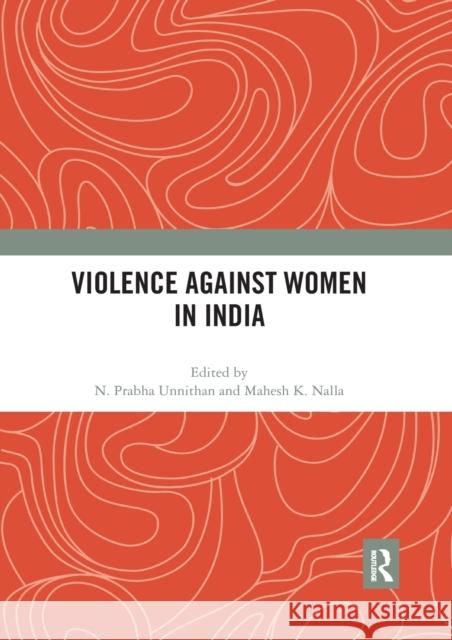 Violence Against Women in India N. Prabha Unnithan Mahesh K. Nalla 9780367592837 Routledge