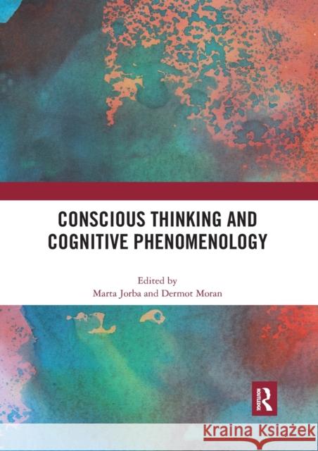 Conscious Thinking and Cognitive Phenomenology Marta Jorba Dermot Moran 9780367592844 Routledge