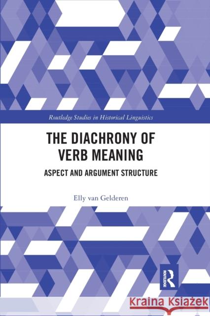 The Diachrony of Verb Meaning: Aspect and Argument Structure Elly Va 9780367592967 Routledge