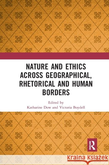 Nature and Ethics Across Geographical, Rhetorical and Human Borders Katharine Dow Victoria Boydell 9780367593124 Routledge