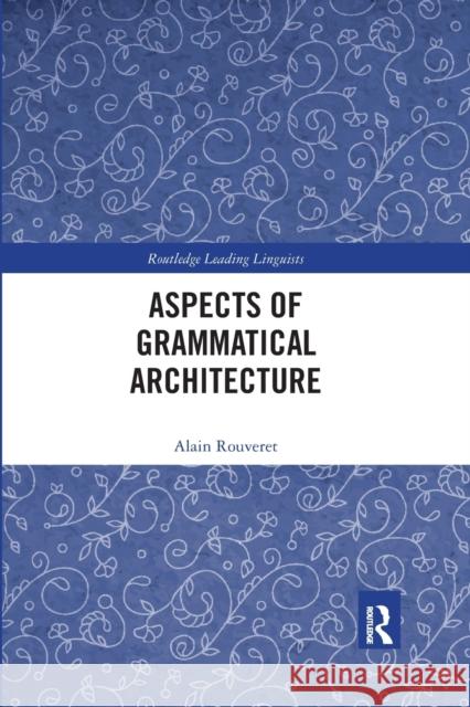 Aspects of Grammatical Architecture Alain Rouveret 9780367593308 Routledge