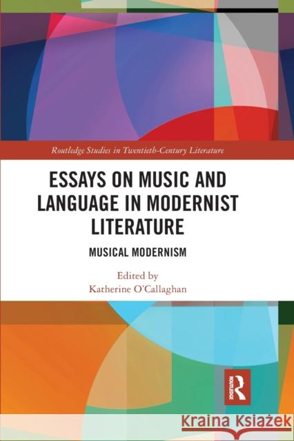 Essays on Music and Language in Modernist Literature: Musical Modernism Katherine O'Callaghan 9780367593476 Routledge