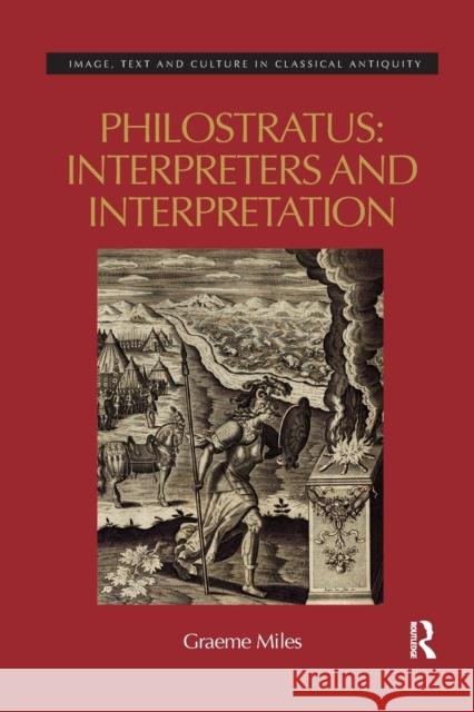 Philostratus: Interpreters and Interpretation Graeme Miles 9780367593926 Routledge