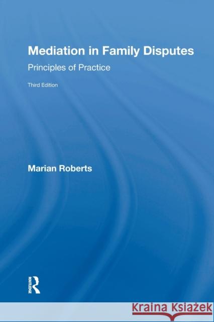 Mediation in Family Disputes: Principles of Practice Marian Roberts 9780367594053 Routledge