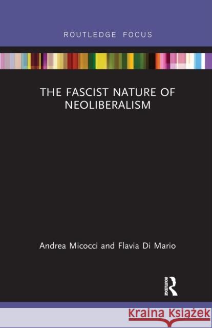 The Fascist Nature of Neoliberalism Flavia Di Mario 9780367594282 Routledge