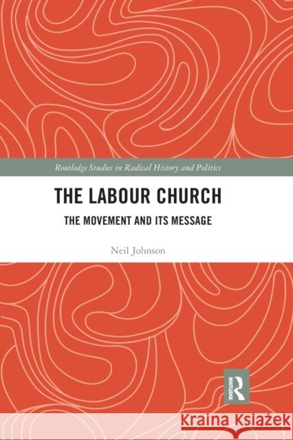 The Labour Church: The Movement & Its Message Neil Johnson 9780367594329 Routledge