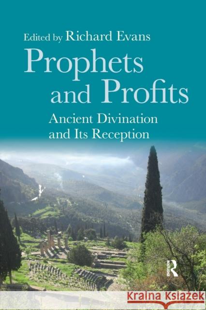 Prophets and Profits: Ancient Divination and Its Reception Richard Evans 9780367594619 Routledge