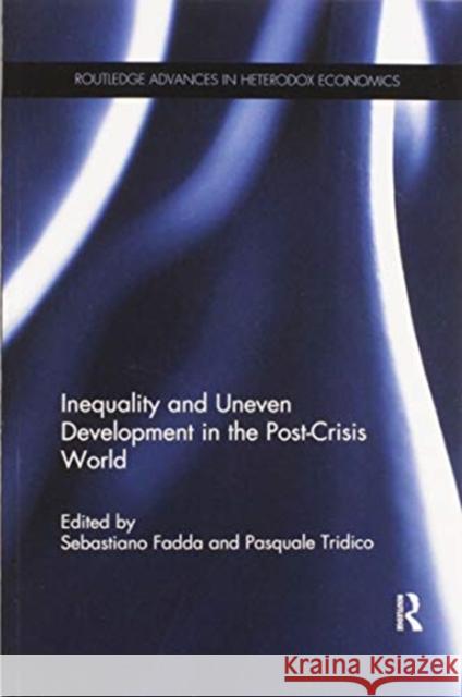 Inequality and Uneven Development in the Post-Crisis World Sebastiano Fadda Pasquale Tridico 9780367594978 Routledge