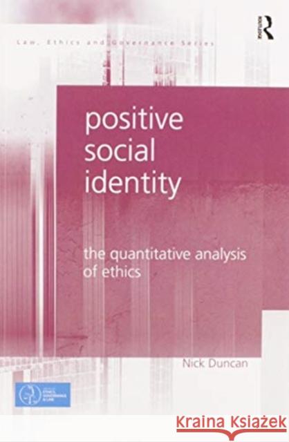 Positive Social Identity: The Quantitative Analysis of Ethics Nick Duncan 9780367595104 Routledge