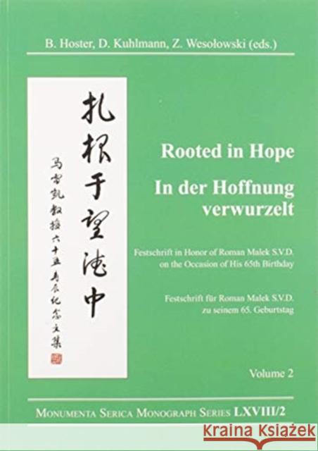 Rooted in Hope: China - Religion - Christianity Vol 2: Festschrift in Honor of Roman Malek S.V.D. on the Occasion of His 65th Birthday Barbara Hoster Dirk Kuhlmann Zbigniew Wesolowski 9780367595289