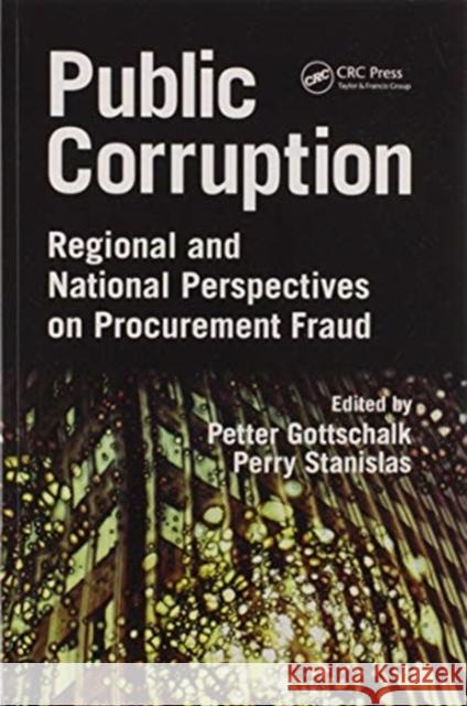 Public Corruption: Regional and National Perspectives on Procurement Fraud Petter Gottschalk Perry Stanislas 9780367595463 Routledge