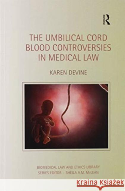 The Umbilical Cord Blood Controversies in Medical Law Karen Devine 9780367595470 Routledge