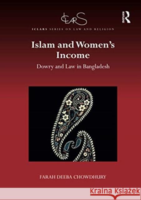 Islam and Women's Income: Dowry and Law in Bangladesh Farah Chowdhury 9780367595548 Routledge