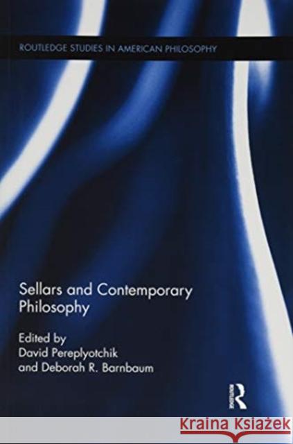 Sellars and Contemporary Philosophy David Pereplyotchik Deborah R. Barnbaum 9780367595630 Routledge