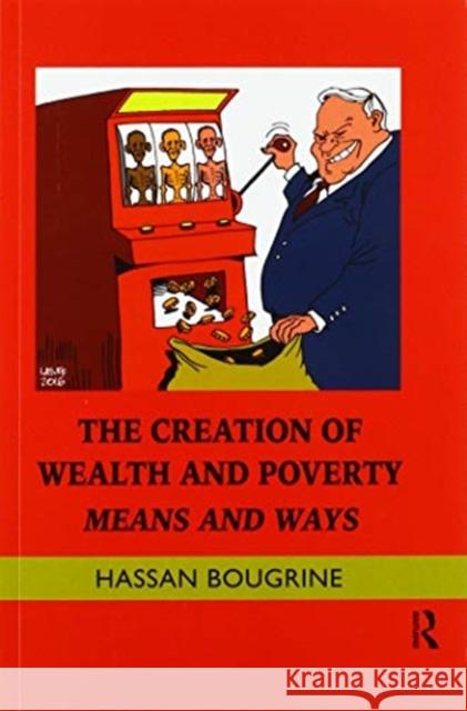 The Creation of Wealth and Poverty: Means and Ways Hassan Bougrine 9780367595678 Routledge