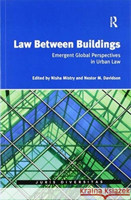 Law Between Buildings: Emergent Global Perspectives in Urban Law Nestor Davidson Nisha Mistry 9780367595838 Routledge