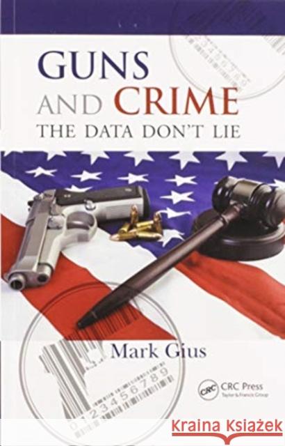Guns and Crime: The Data Don't Lie Mark Gius 9780367595906 Routledge
